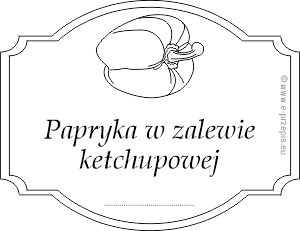 Rysunek papryki z napisem Papryka w zalewie ketchupowej. Całość w formie etykiety do wycięcia